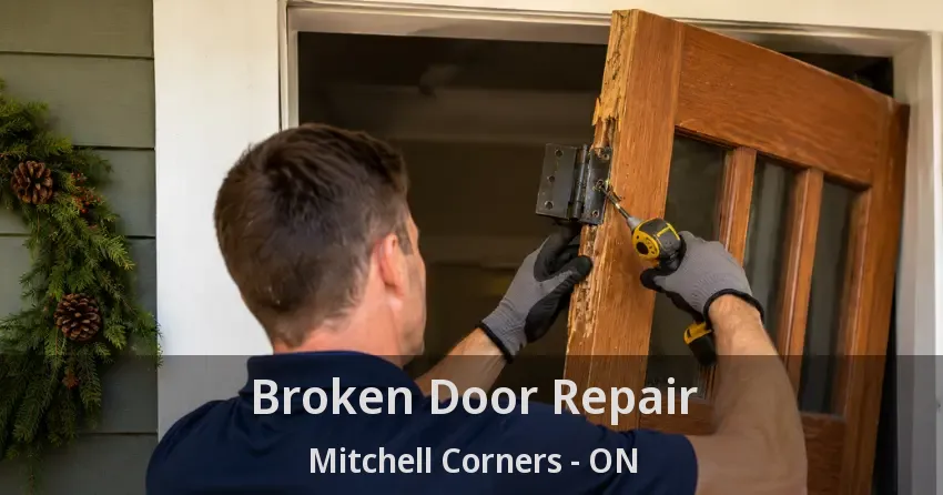 Broken Door Repair Mitchell Corners - ON