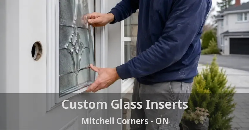 Custom Glass Inserts Mitchell Corners - ON