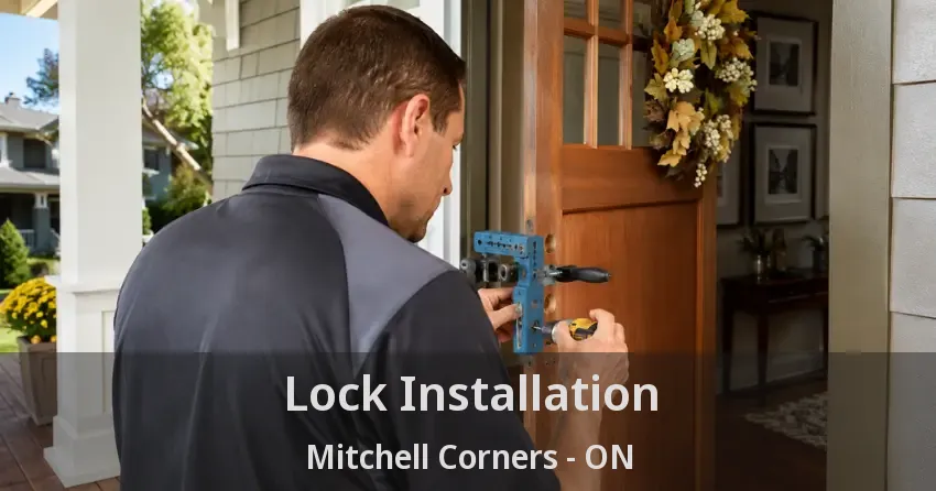 Lock Installation Mitchell Corners - ON